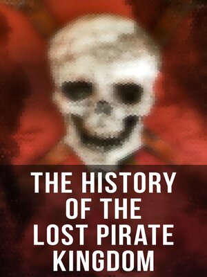 cover image of The History of the Lost Pirate Kingdom